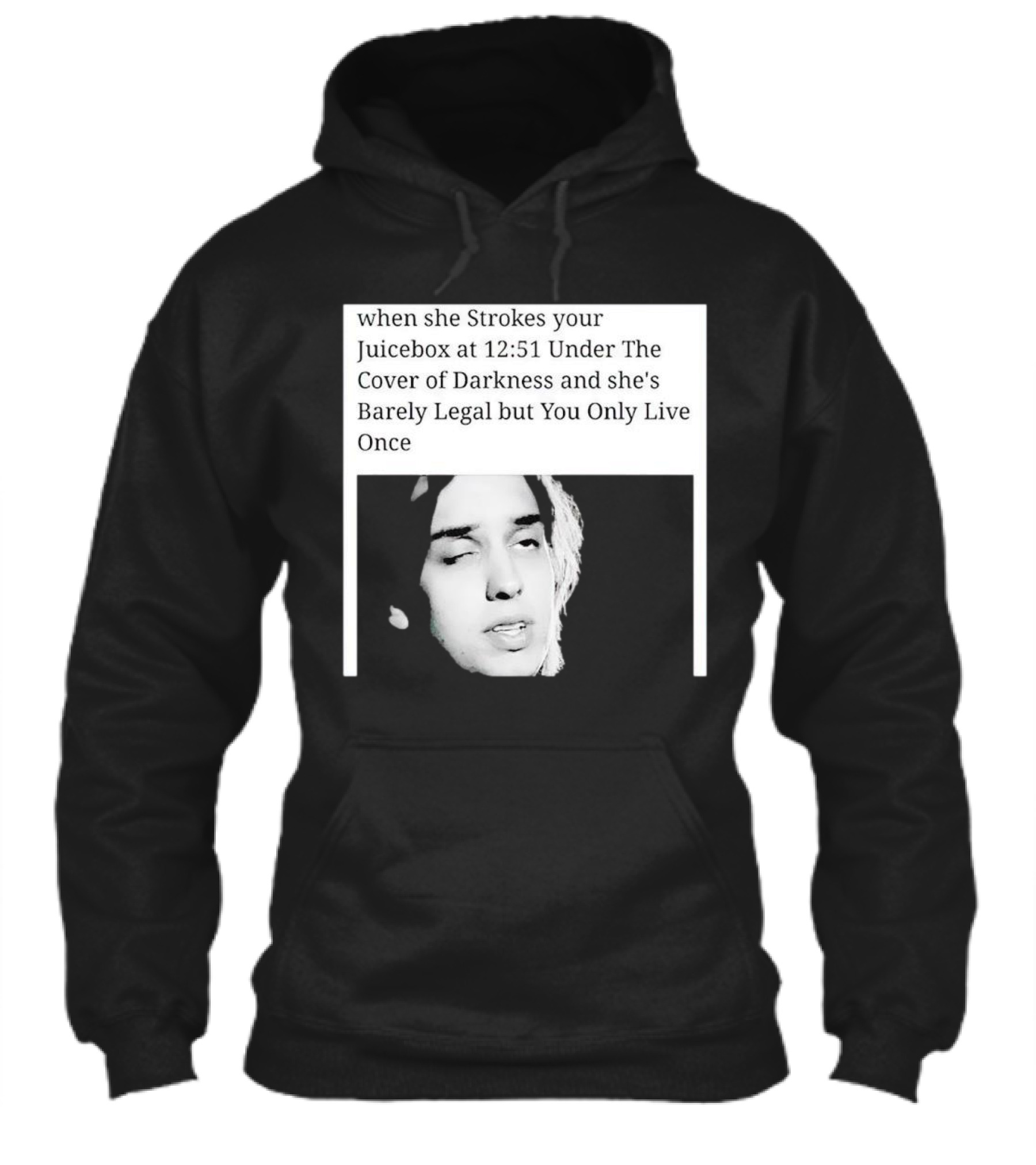 When She Strokes Your Juicebox At 1251 Under The Cover Of Darkness And Shes Barely Legal But You Only Live Once Shirt