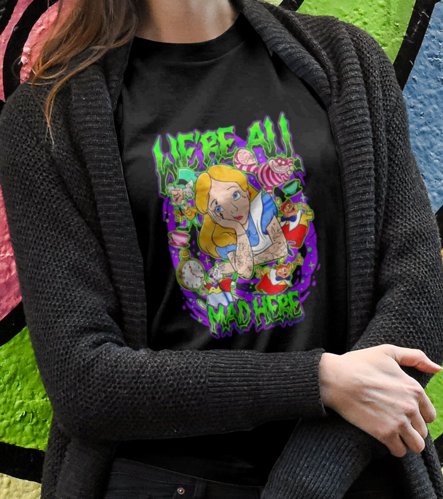 Were All Mad Here Alice Adventures In Wonderland Cheshire Cat And Mad Hatter Shirt
