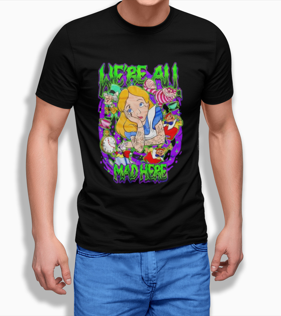 Were All Mad Here Alice Adventures In Wonderland Cheshire Cat And Mad Hatter Shirt