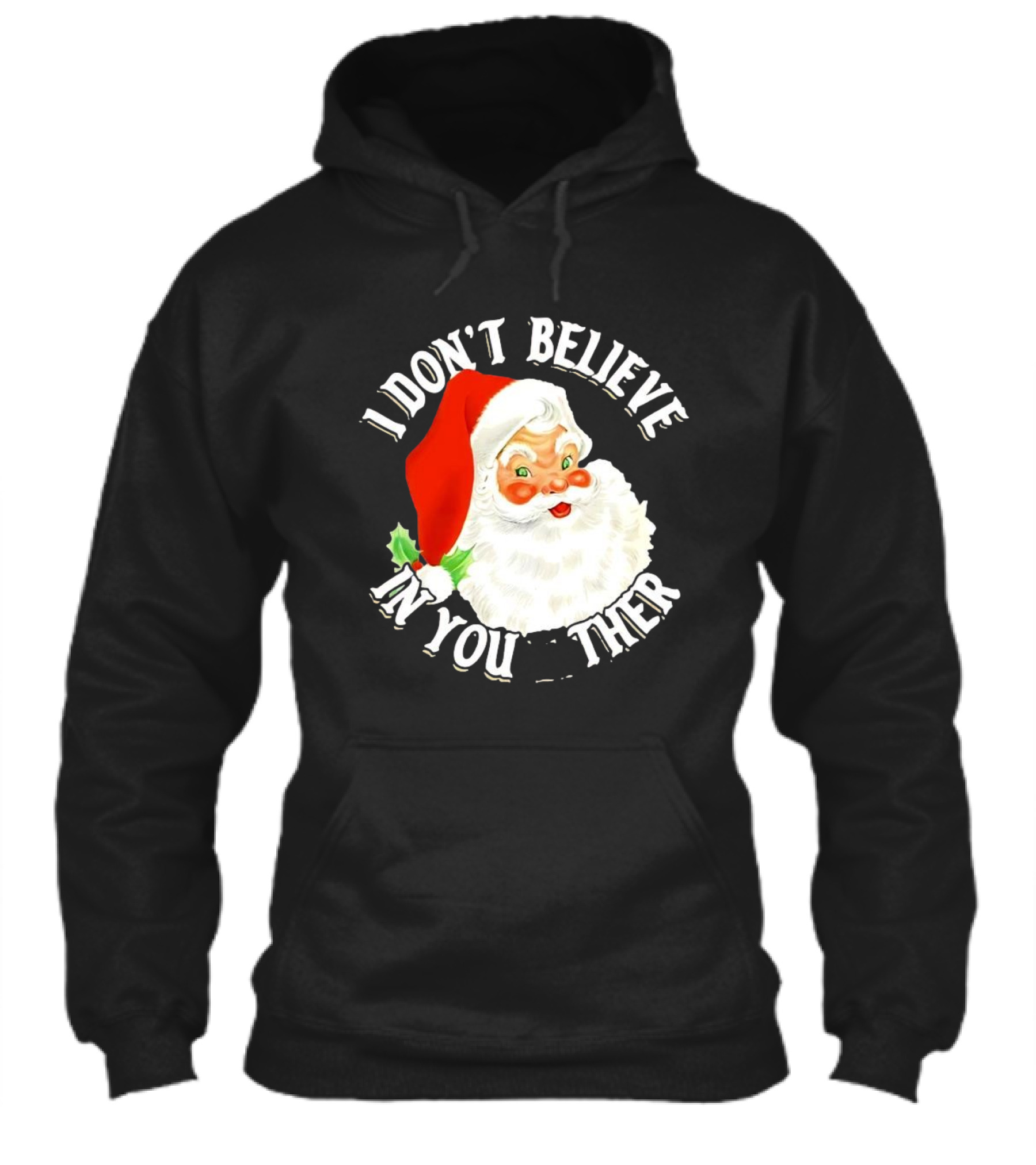 I Dont Believe In You Either Santa Claus Christmas Shirt