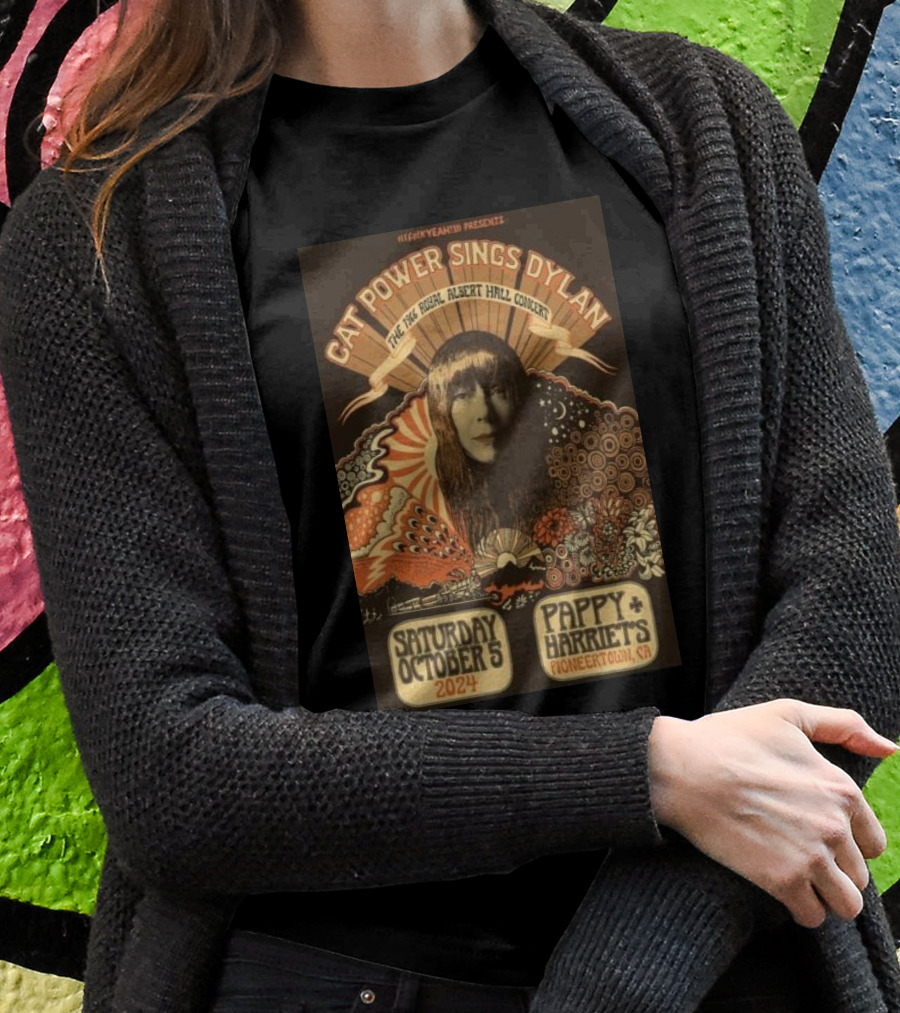 Heck Yeah Presents Cat Power Sings Dylan The Royal Albert Hall Concert Saturday October 5 2024 Pappy Harriets Pioneertown Ca Shirt