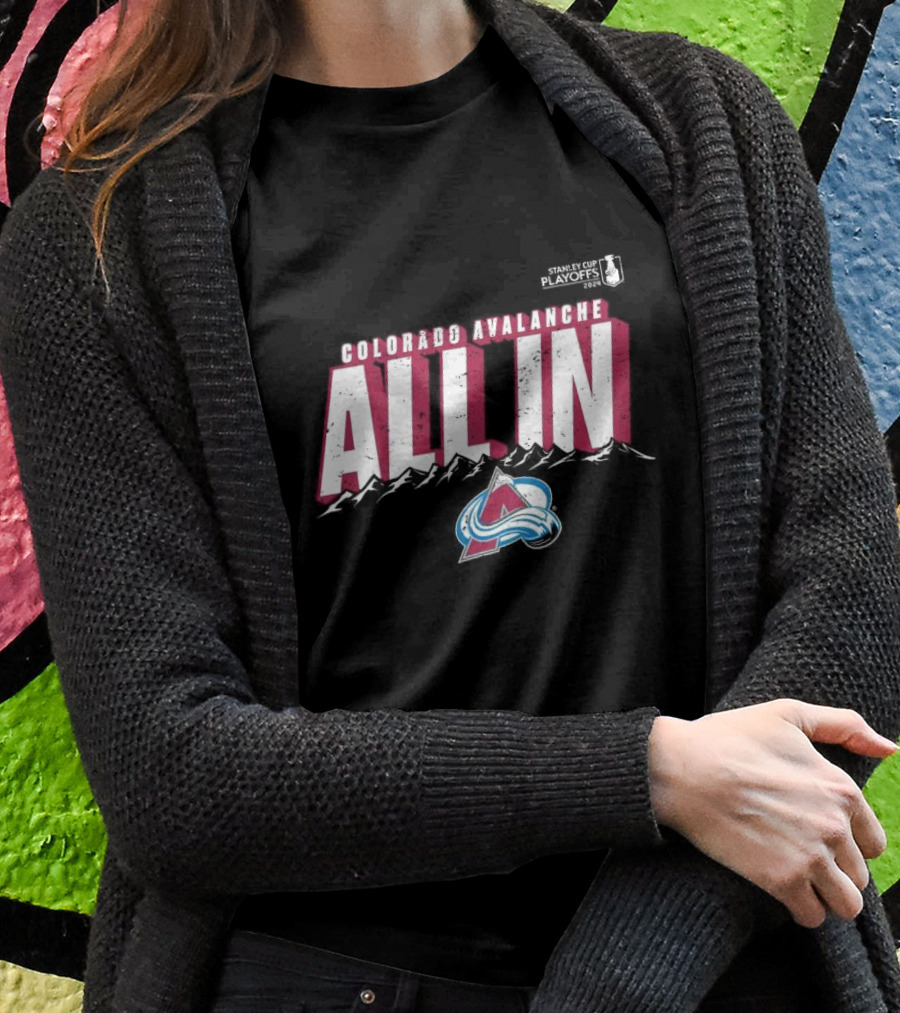 Colorado Avalanche All In Stanley Cup Playoffs Shirt