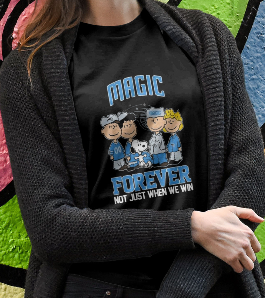 Magic Forever Not Just When We Win Peanuts Characters Shirt