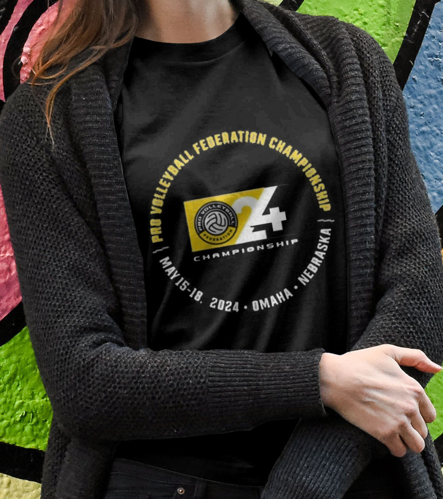 Pro Volleyball Federation Championship 2024 May 1518 Omaha Nebraska Shirt