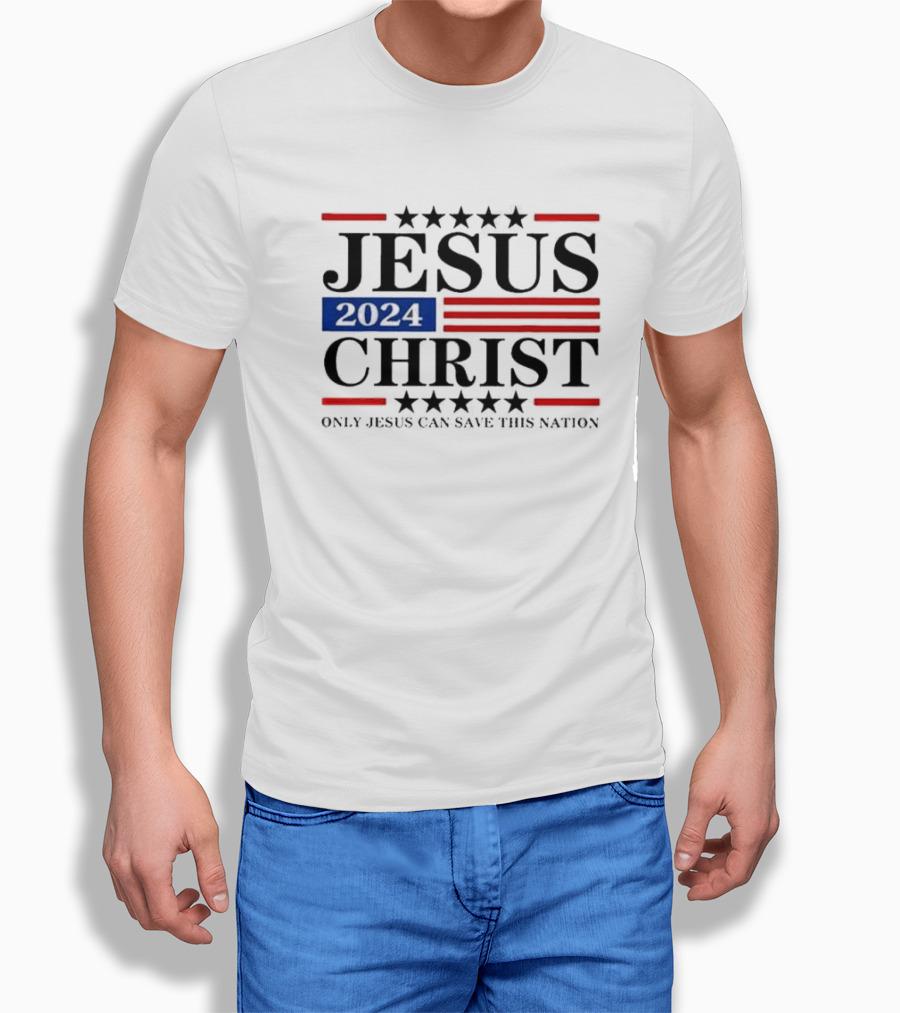 Jesus 2024 Christ Only Jesus Can Save This Nation Shirt