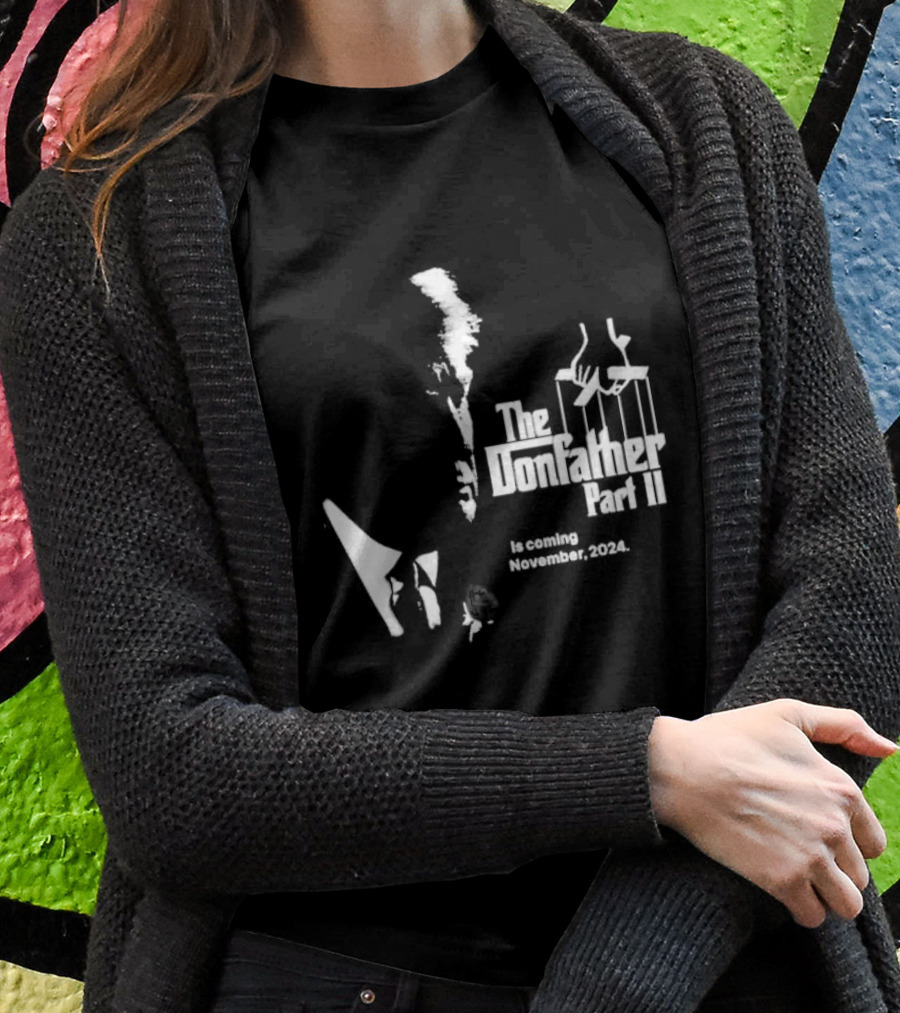 The Donfather Part Ii Is Coming November 2024 Puppet Strings Shirt