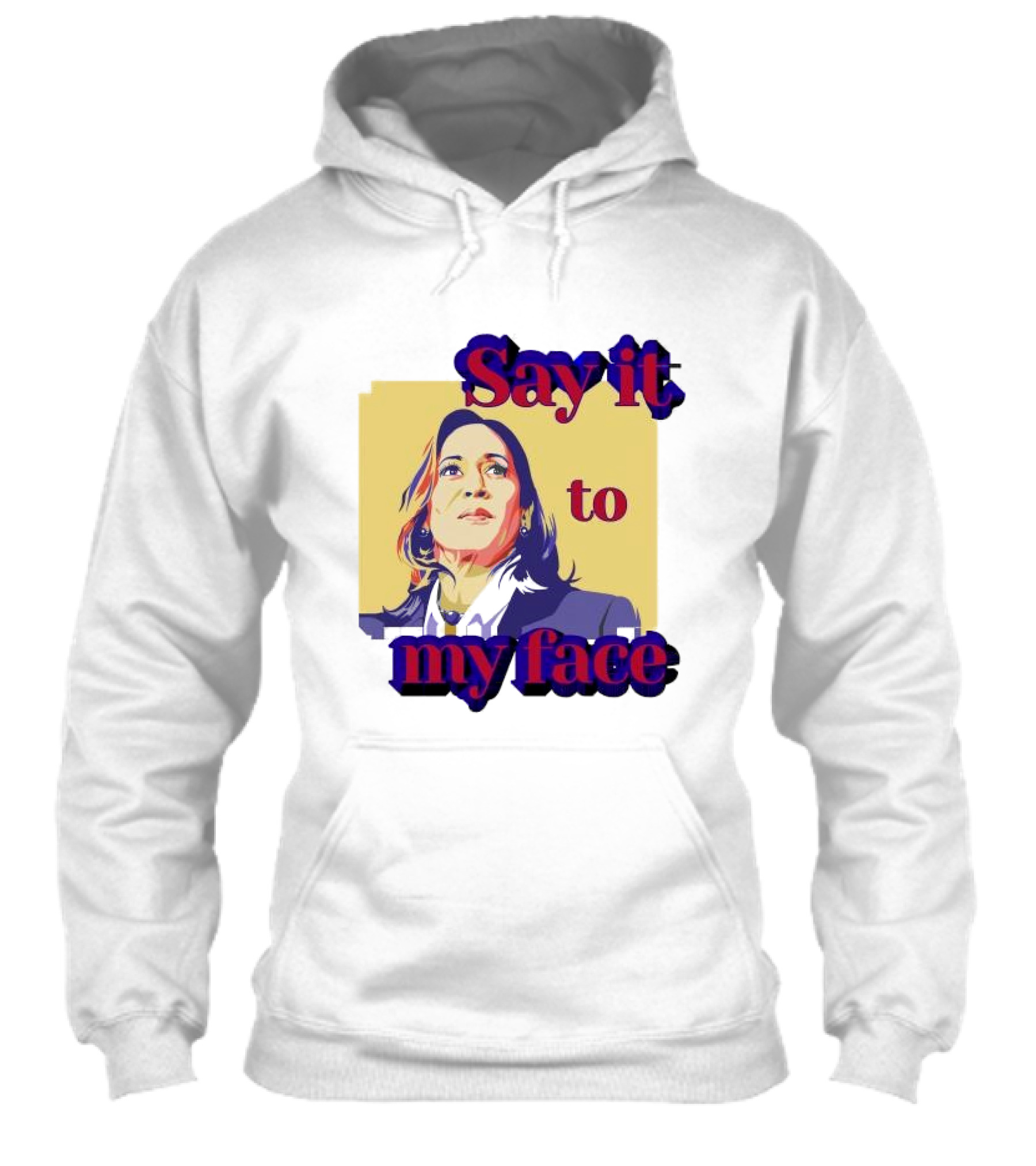 Kamala Harris Say It To My Face Harris For President Shirt