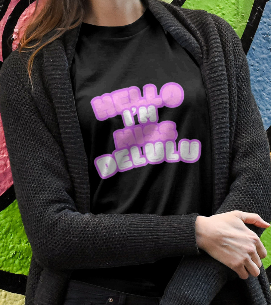 Hello Im Miss Delulu Shirt