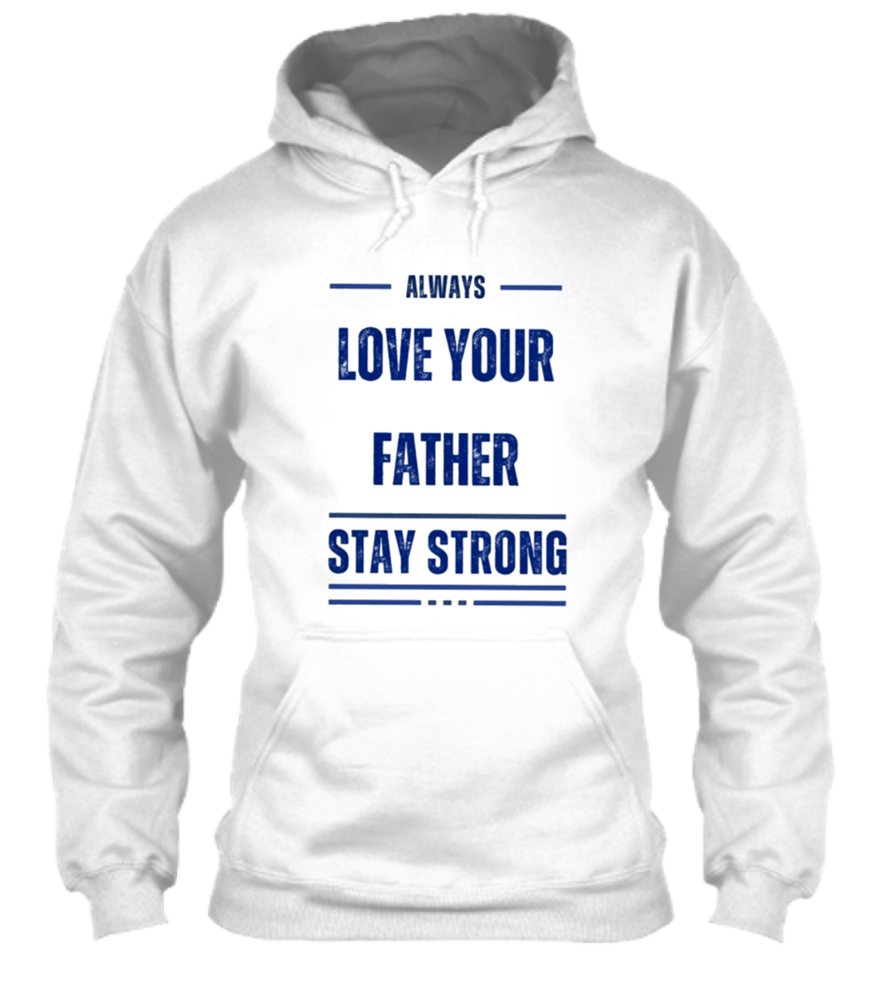 Always Love Your Father Stay Strong Shirt