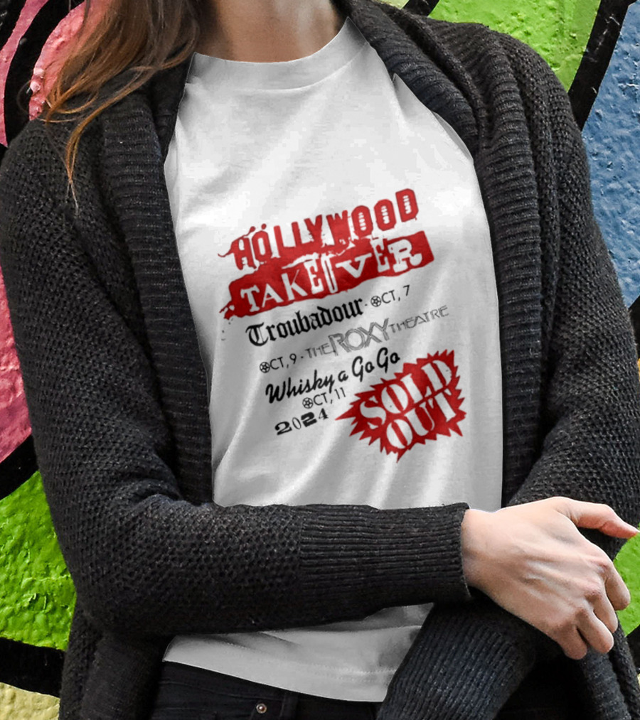 Moitley Cruie Hoillywood Takeoiver 2024 Troubadour Roxy Theatre Whisky A Go Go Sold Out Shirt