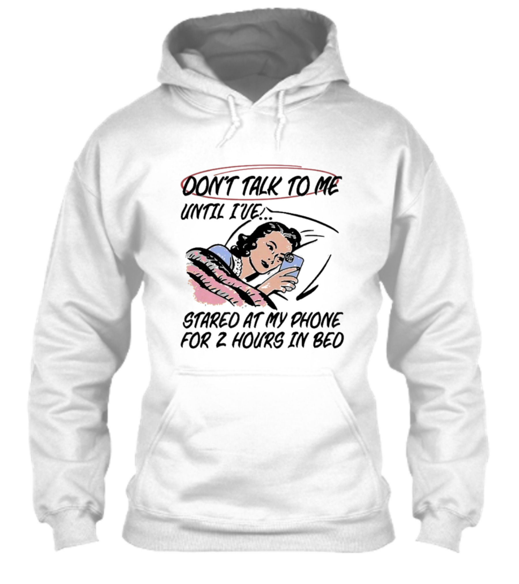 Dont Talk To Me Until Ive Stared At My Phone For 2 Hours In Bed Shirt