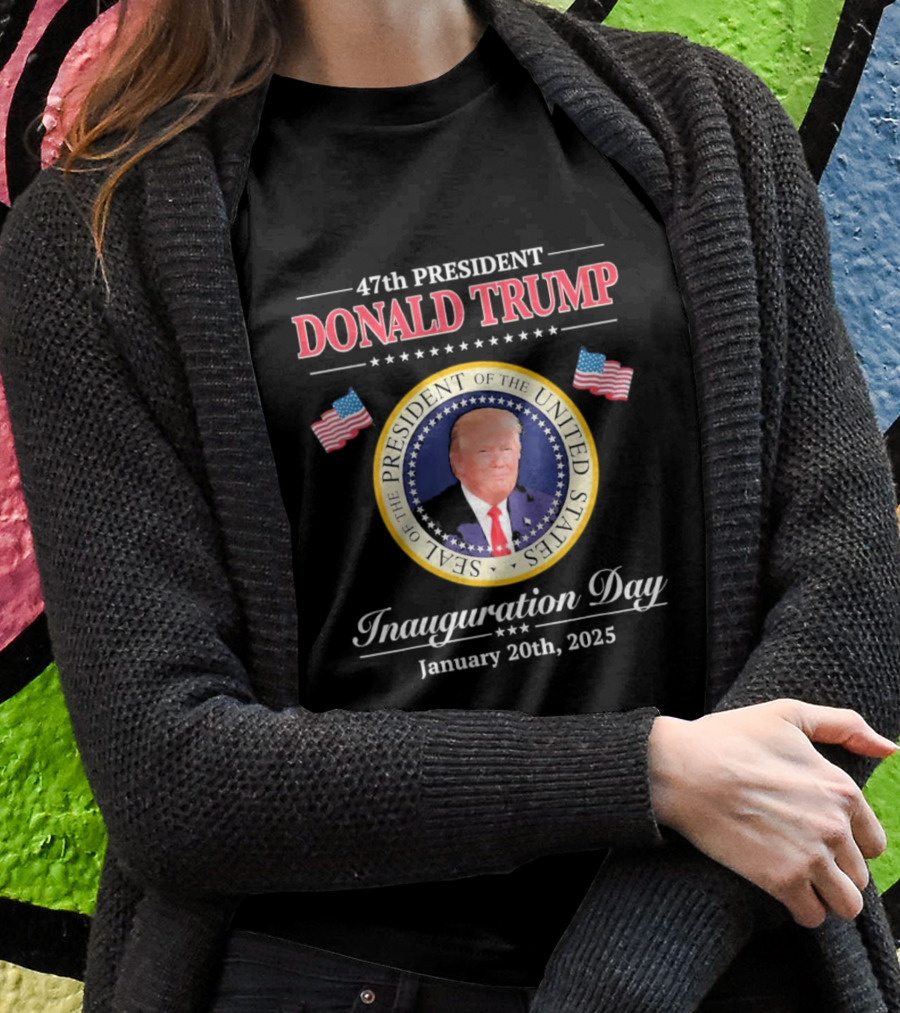 47Th President Donald Trump Inauguration Day January 20Th 2025 Seal Of The President Of The United States Shirt
