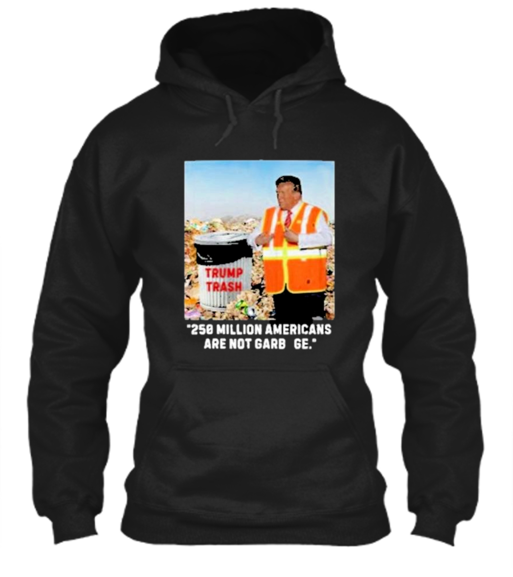 Trump Trash 250 Million Americans Are Not Garbage Shirt