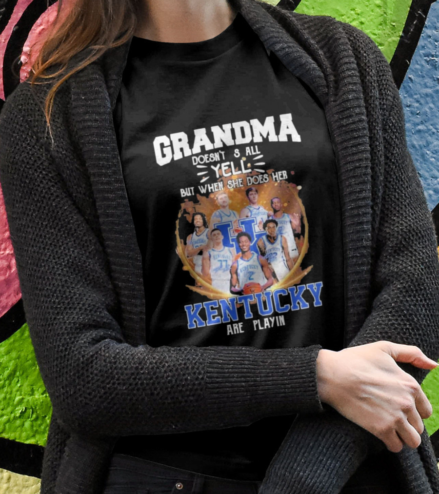 Grandma Doesnt Yell But When She Does Her Kentucky Wildcats Are Playin Shirt