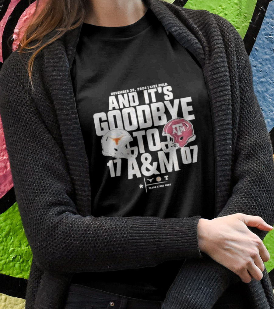 November 30 2024 Kyle Field And Its Goodbye To Am 1707 Texas Longhorns Vs Texas Am Aggies 2024 Lone Star Showdown Score Shirt