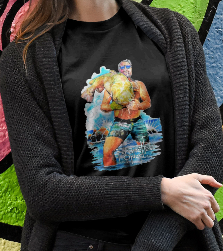 Koe Wetzel The Noodler Fat Bitches Only Catching Big Fish Shirt