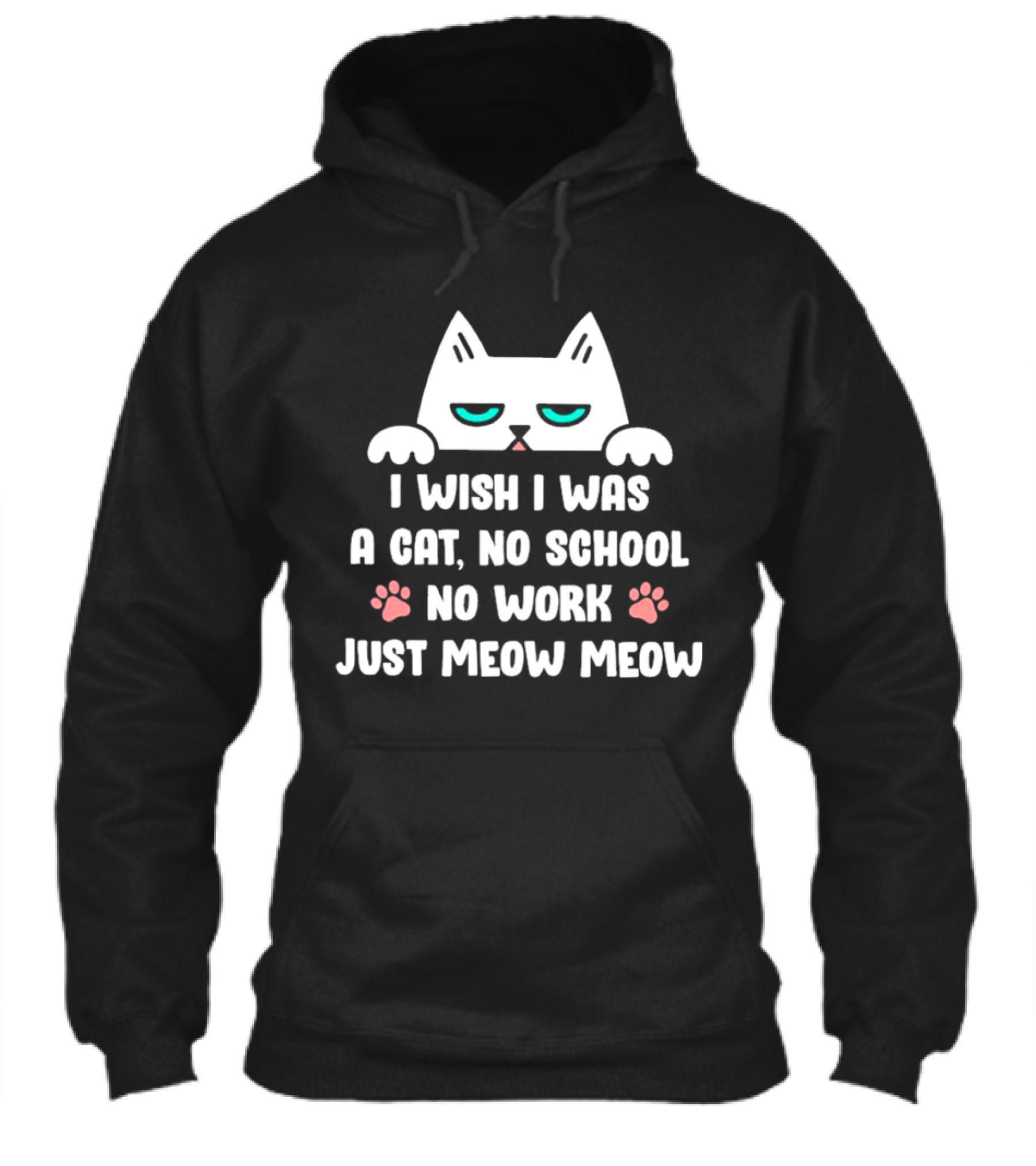 I Wish I Was A Cat No School No Work Just Meow Meow Cat Face Paws Shirt
