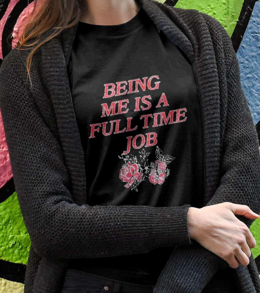 Beautiful Bastard Being Me Is A Full Time Job Rose Floral Typography Shirt