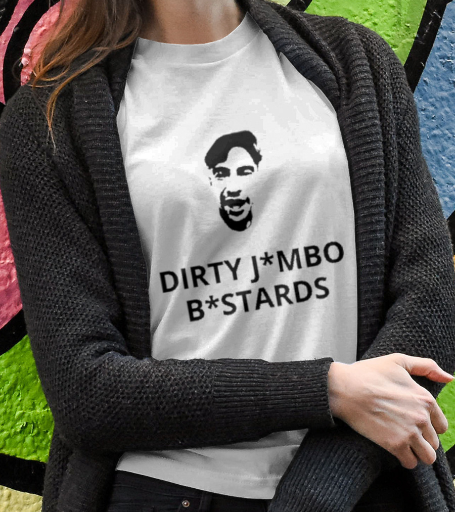 Dirty Jmbos Bstards Face Shirt