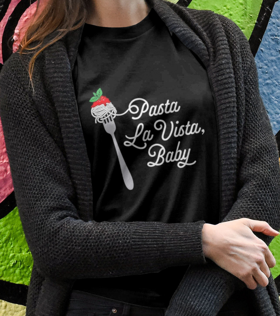 Pasta La Vista Baby Fork Spaghetti Italian Shirt